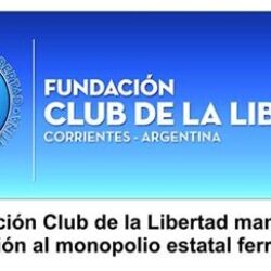 El Club de la Libertad manifiesta su oposicion al monopolio estatal ferroviario.