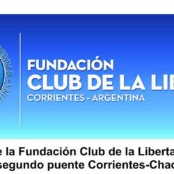 Posicion de la Fundacion Club de la Libertad acerca del segundo puente Corrientes-Chaco