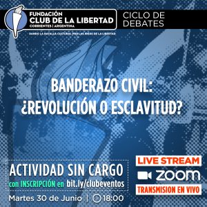 Lee más sobre el artículo Ciclo debate: Banderazo civil – ¿Revolución o esclavitud?