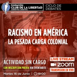 Ciclo debate: RACISMO EN AMERICA LA PESADA CARGA COLONIAL