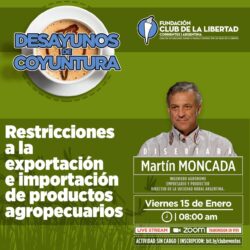 DESAYUNO DE COYUNTURA – RESTRICCIONES A LA EXPORTACION E IMPORTACIÓN DE PRODUCTOS AGROPECUARIOS.