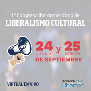 Lee más sobre el artículo Primer Congreso Iberoamericano de Liberalismo Cultural